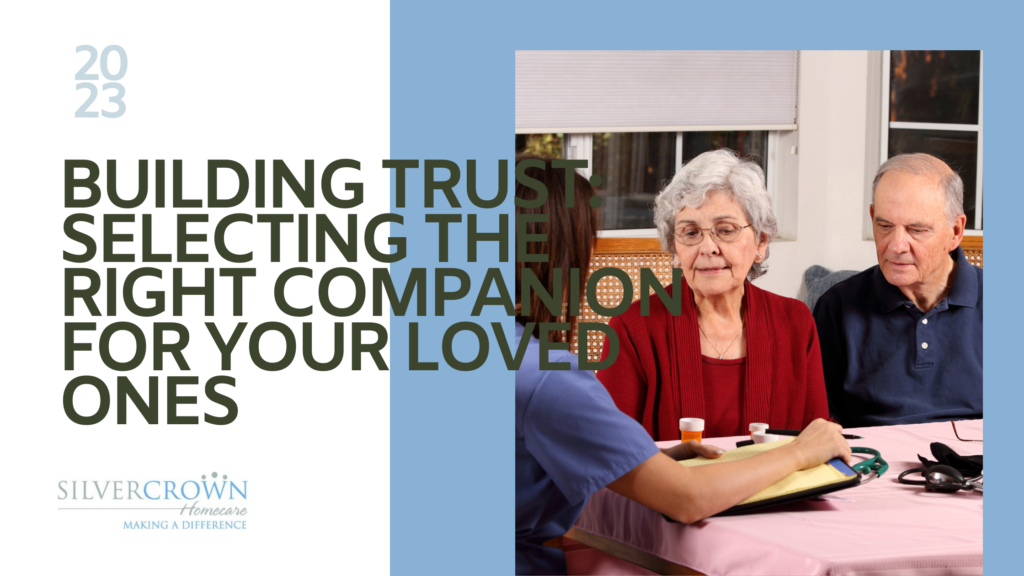 Building Trust Selecting the Right Companion for Your Loved Ones